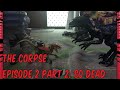 The Corpse episode 2 part 2: so dead