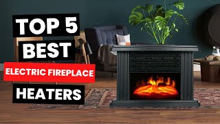 Top 5: Best Electric Fireplace Heaters (2025)