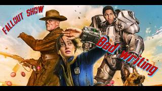 The FALLOUT show and BAD writing.