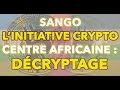 Sango le crypto hub de la rpublique de centrafrique dcryptage