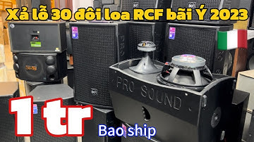 Xả Lỗ 30 đôi loa RCF bãi Ý bản 2023 🇮🇹 giá 1 triệu, loa JBL, CAF bãi giá cực Rẻ | lh 0888389222