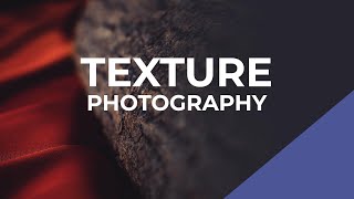 How to Photograph Textures