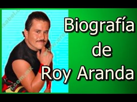 Biografía de Roy Aranda - YouTube