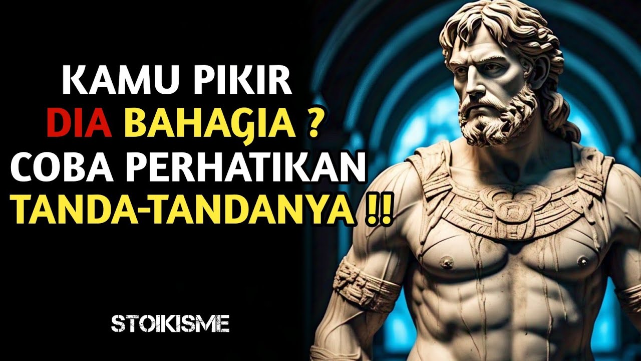 Kamu Pikir Dia Bahagia? Coba Lihat Tanda-tanda Ini | Stoikisme