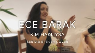 ECE BARAK - Kim Haklıysa (Sertab Erener Cover)
