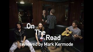 On The Road reviewed by Mark Kermode