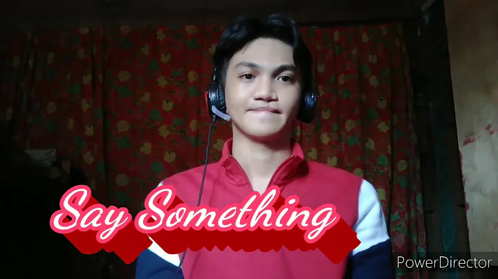 (Say Something) By : Vince P. Salazar