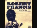 Robert Francis - Love for Me