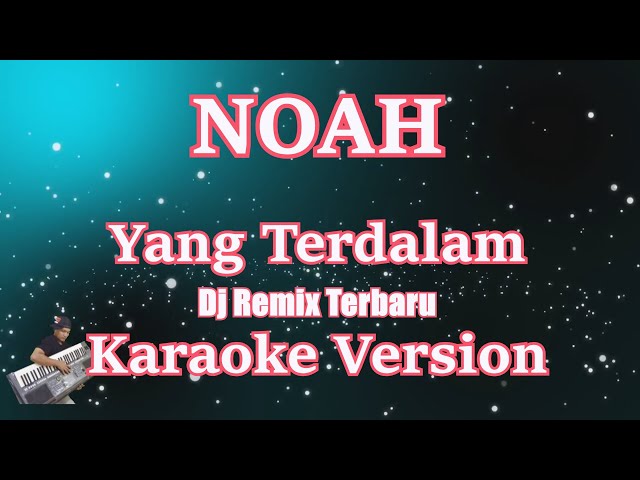 DJ REMIX NOAH - YANG TERDALAM | NEW TERBARU [KARAOKE] CBerhibur class=