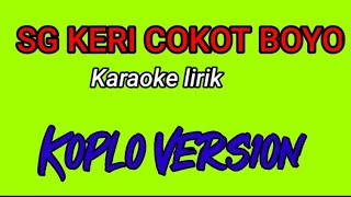 Sing keri cokot boyo - karaoke lorik - koplo version