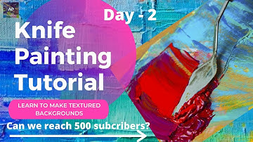 Day-2 Learn to make different textured backgrounds with Palette Knife| Free Knife painting tutorial