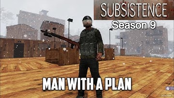 Man With A Plan / Subsistence Season 9 Part Deux