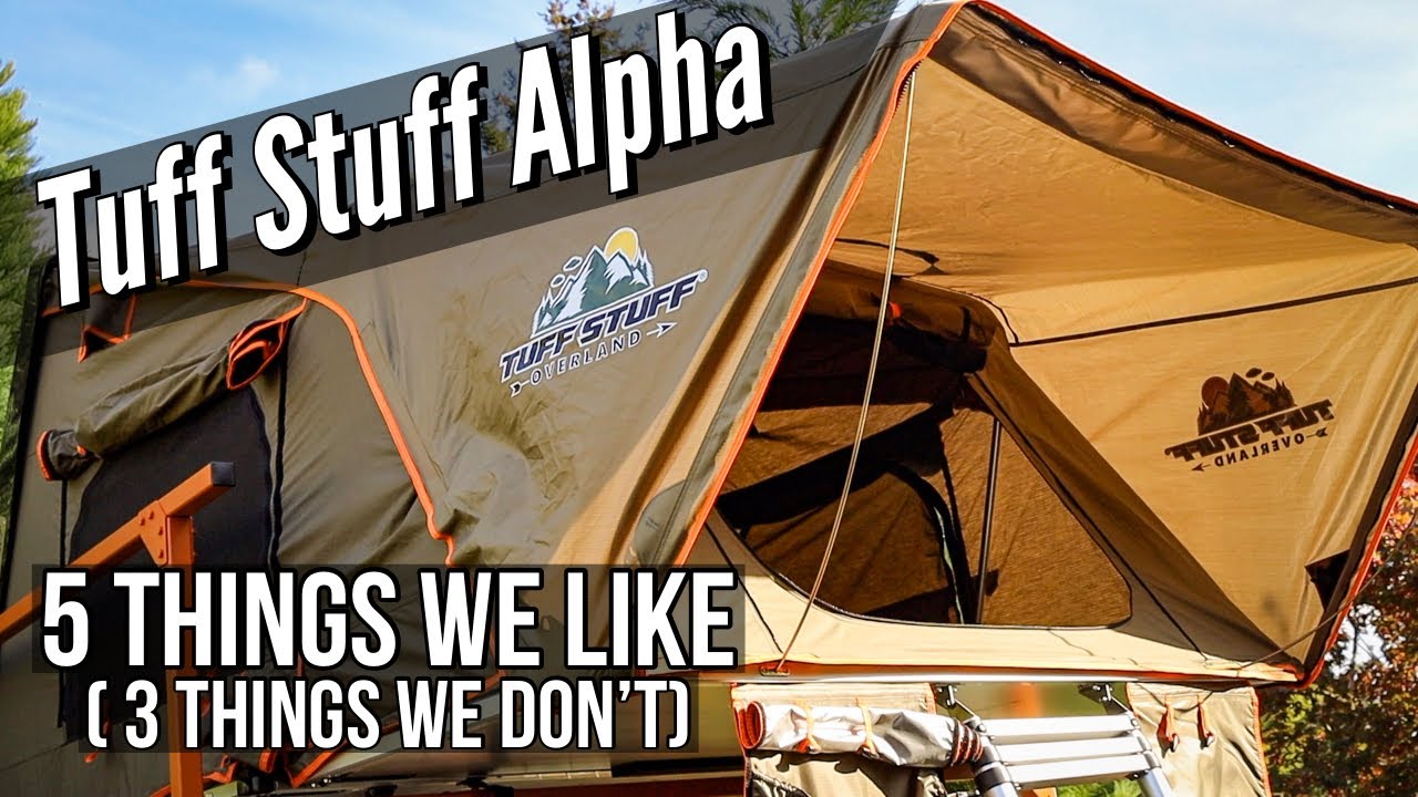 5 Things we LIKE about the TUFF STUFF ALPHA Roof Top Tent (and 3 things we don’t)