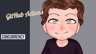 GitHub Actions: Concurrency