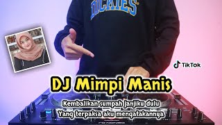 DJ KEMBALIKAN SUMPAH JANJIKU DULU • MIMPI MANIS - REMIX TERBARU FULL BASS 2022