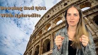 Dowsing Rod Q&A | Questions with Aphrodite