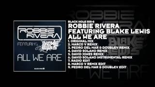 Watch Robbie Rivera All We Are feat Blake Lewis video