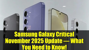 Samsung Galaxy Critical November 2025 Update – What You Need to Know!