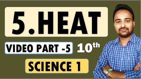 Chapter 5 HEAT - Units of Heat & Specific Heat Capacity | Class 10 | Science Part 1 (Videos Part 5)