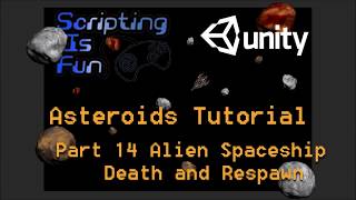 Unity Tutorial - Asteroids Part 14 - Alien UFO Death and Respawn