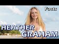 8 Facts About Heather Graham