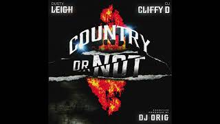 DUSTY LEIGH X DJ CLIFFY D - COUNTRY OR NOT (AUDIO FILE)
