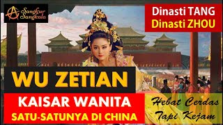 WU ZETIAN Kaisar Wanita satu-satunya dalam Sejarah Tiongkok. Hebat, Pintar dan Kejam