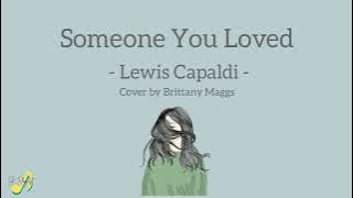 Someone You Loved | Lewis Capaldi | Cover by Brittany Maggs | lirik dan terjemahan #someoneyouloved