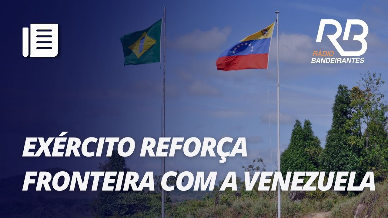 Exército brasileiro reforça segurança na fronteira com a Venezuela