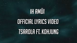Download lagu Ih Amüi - Tsarola ft Kohjung (Lyrics Video)