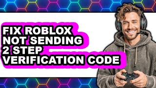 How to Fix Roblox Not Sending 2 Step Verification Code 2025 - Full Guide