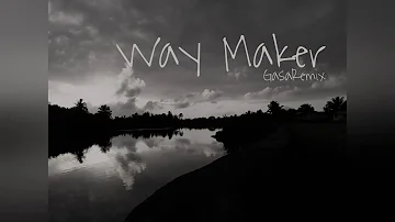 Way Maker Remix ☆ Gasa Remix