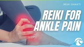 Reiki For Ankle Pain - Powerful Energy Healing