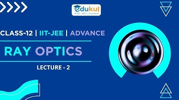 Ray Optics | Class 12 Maths | lecture- 2 | by Pathik Sir @EdukulClass