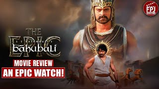 Baahubali The Epic Review: An amazing cinematic experience