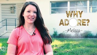 Why Adore?: Melissa
