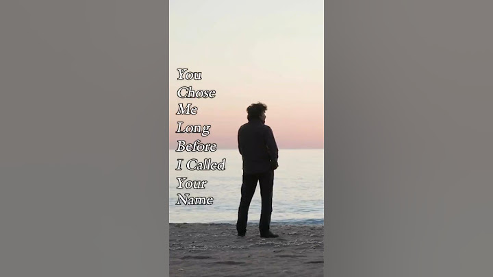 You Chose Me Long Before I Called Your name – Prayer of Gratitude for God's Grace