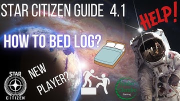 Star Citizen Guide 4.1- How to bed log!