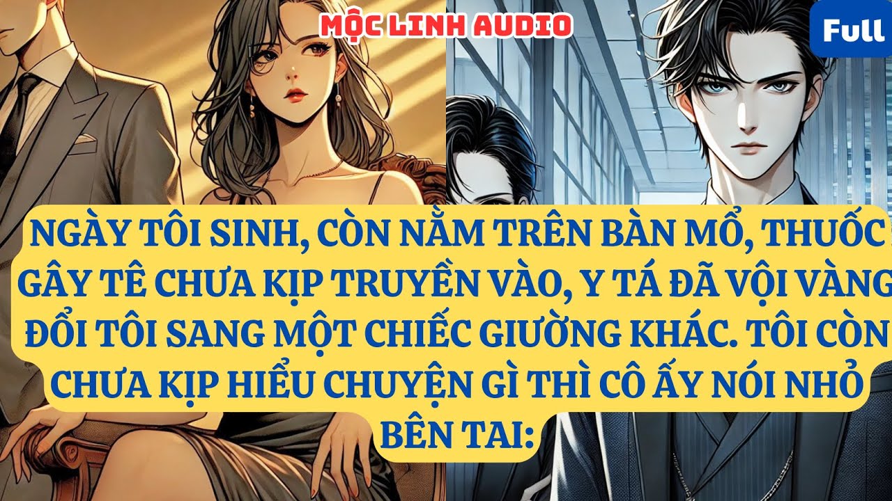 NGÀY TÔI SINH, CÒN NẰM TRÊN BÀN MỔ, THUỐC GÂY TÊ CHƯA KỊP TRUYỀN VÀO, Y TÁ ĐÃ VỘI VÀNG ĐỔI TÔI AT850