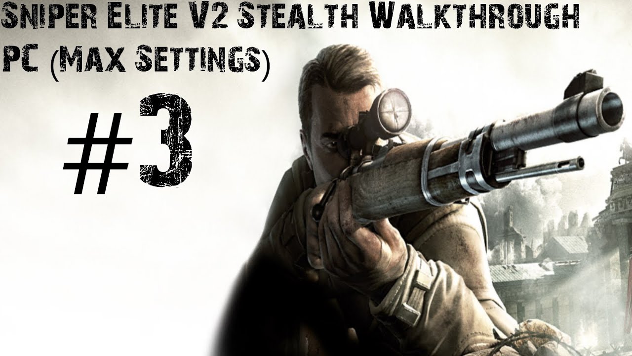 Sniper Elite V2 Gameplay Walkthrough PC Max Settings Part 3 Stealth CenterStrain01 sniper-elite-v2-gameplay-walkthrough-pc-max-settings-part-3-stealth-centerstrain01