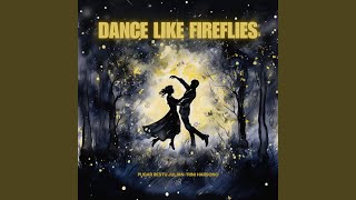 Dance Like Fireflies