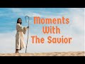 Moments With The Savior: Part 1 | Pastor Jason Robbins