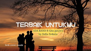 Terbaik untukmu ADA Band ft Gita gutawa cover by Della firdatia