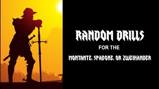 Random DRILLS for the MONTANTE, SPADONE, ZWEIHANDER, CLAYMORE