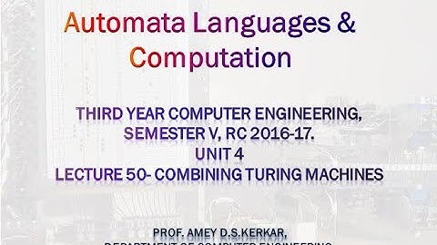 UNIT 4 LECTURE 50 COMBINING TURING MACHINES