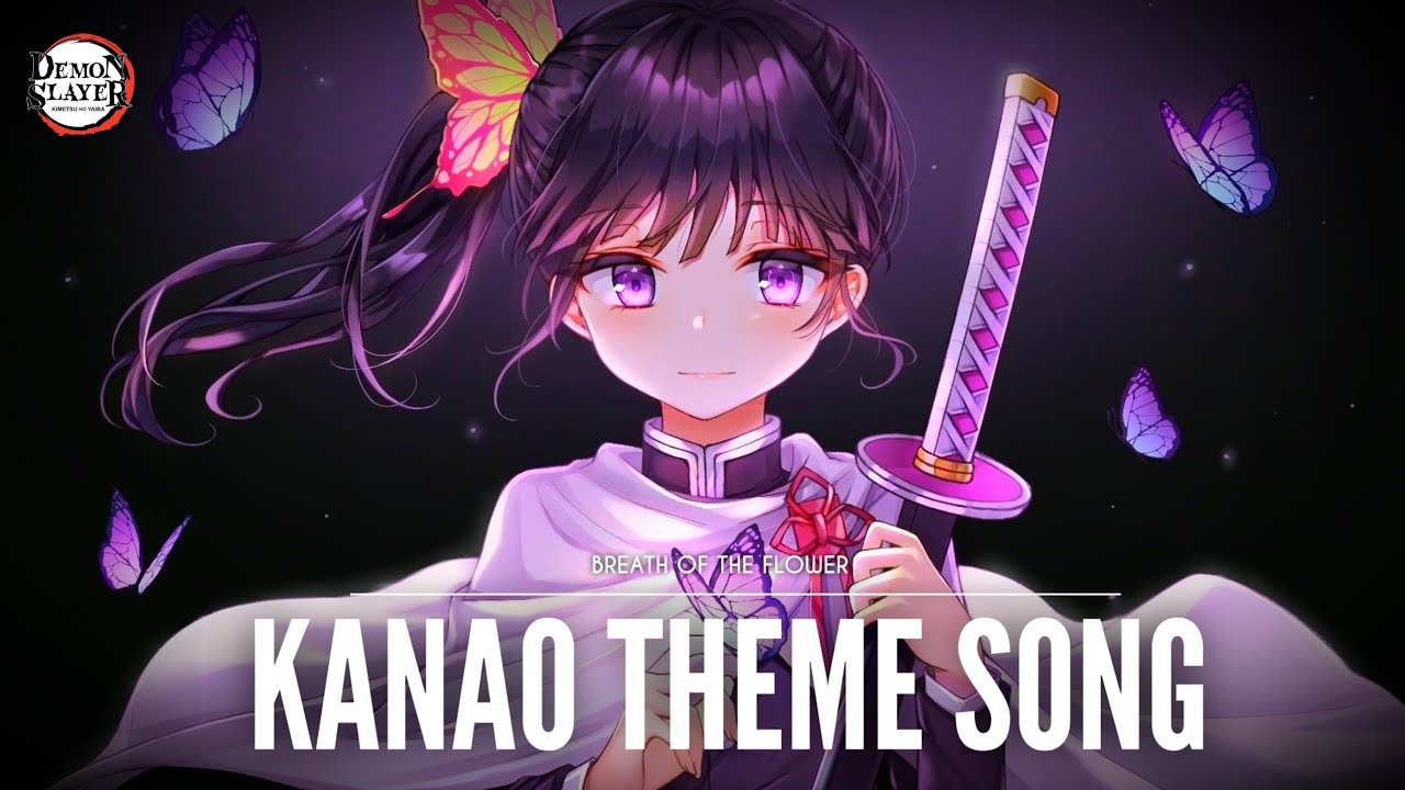 [KANAO THEME] Breath Of The Flower Kimetsu no Yaiba Season 1