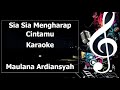 Sia Sia Mengharap Cintamu Karaoke Maulana Ardiansyah