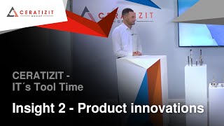 CERATIZIT - It`s Tool Time - Insight 2- Product Innovations