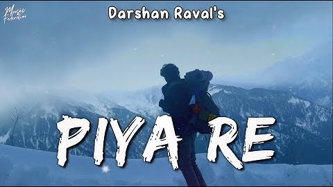 Piya Re - Lyrical Video | Darshan Raval | Gurpreet S. | Gautam S. | Lijo George | New Song 2023