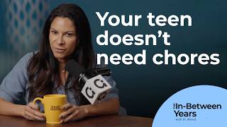How to Get Your Teen to Help Around the House | Dr. Sheryl